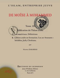 L'islam, entreprise Juive. - De Moïse à Mohammed. Tome 3 - Par Hanna Zakarias.