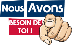 Nous avons besoin de toi ! Nous avons besoin de toi !